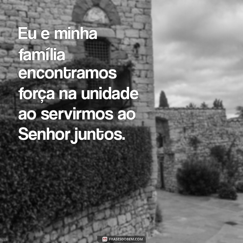 Versículo Inspirador: Eu e Minha Família Serviremos ao Senhor 