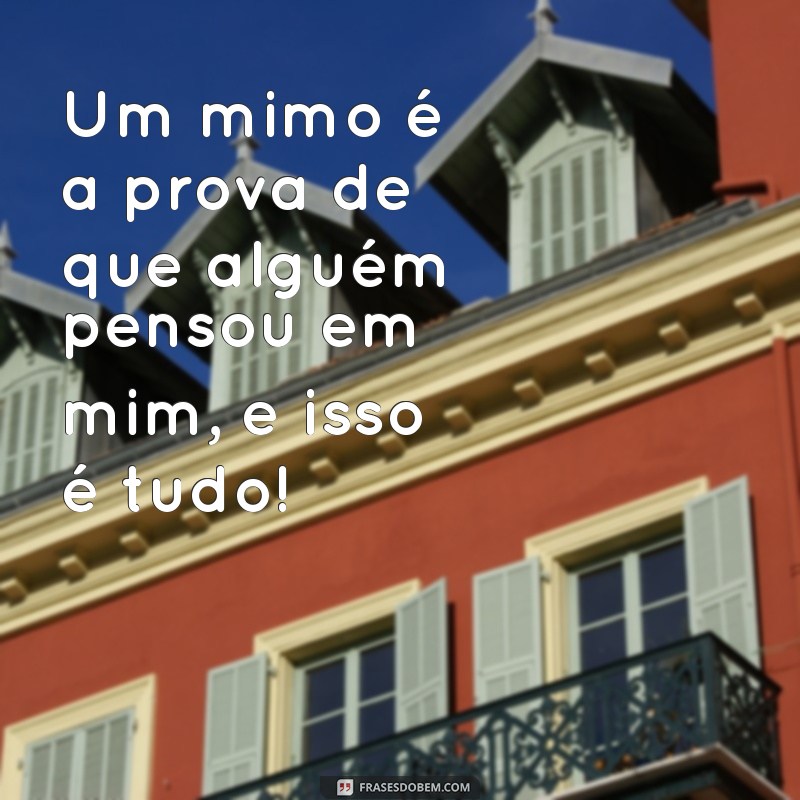 Como Apreciar e Compartilhar Mensagens de Mimos Recebidos: Dicas e Inspirações 