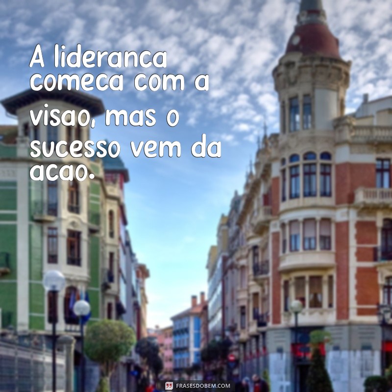 Frases Inspiradoras sobre Liderança e Motivação para Transformar sua Equipe 