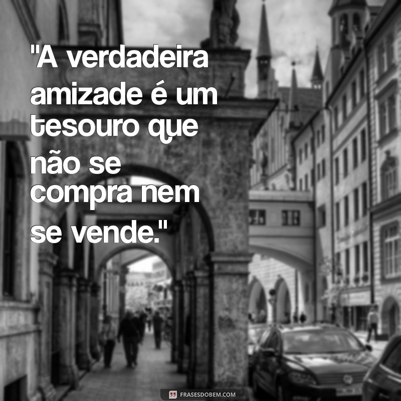 frases de amizade curtas pensador 