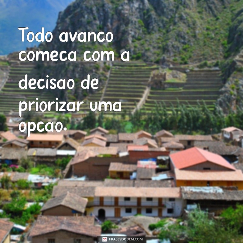 Frases Inspiradoras sobre Prioridades e Opções: Como Tomar Decisões Conscientes 