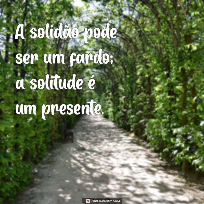 Solidão vs. Solitude: Entenda as Diferenças e Benefícios de Cada Uma 