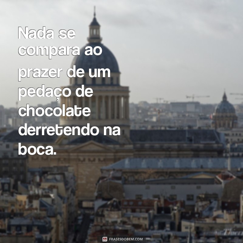 Deliciosas Frases de Chocolate para Adoçar Seu Dia 