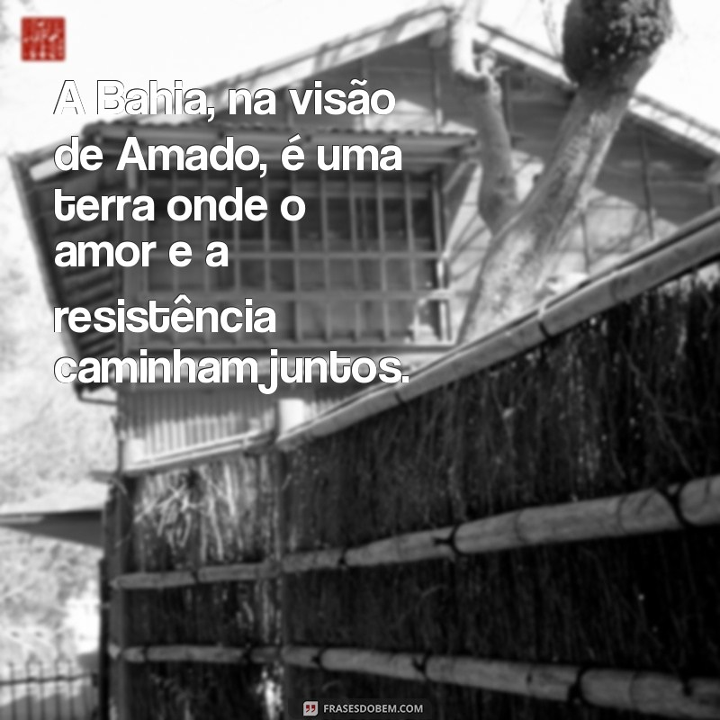 Descubra Frases Inspiradoras de Jorge Amado sobre a Bahia 