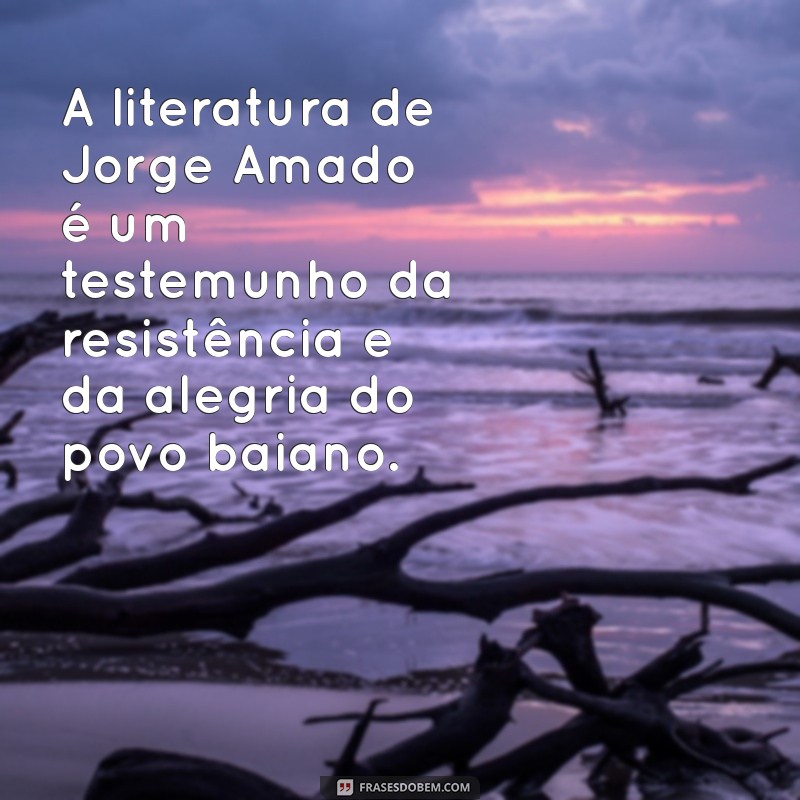 Descubra Frases Inspiradoras de Jorge Amado sobre a Bahia 