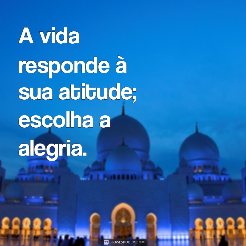 Frases Inspiradoras sobre Atitude para Transformar sua Vida 