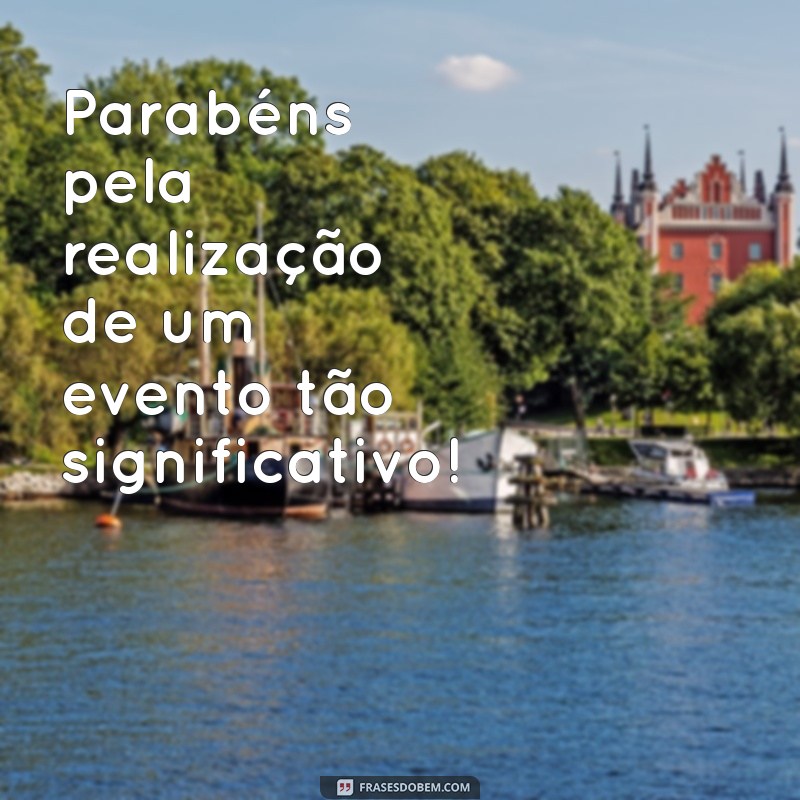 Mensagens Inspiradoras de Parabéns para Celebrar Eventos Especiais 