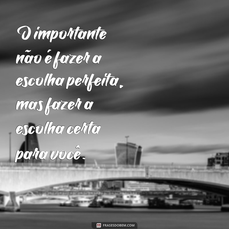 Frases Inspiradoras para Tomar Decisões: Encontre Clareza e Motivação 