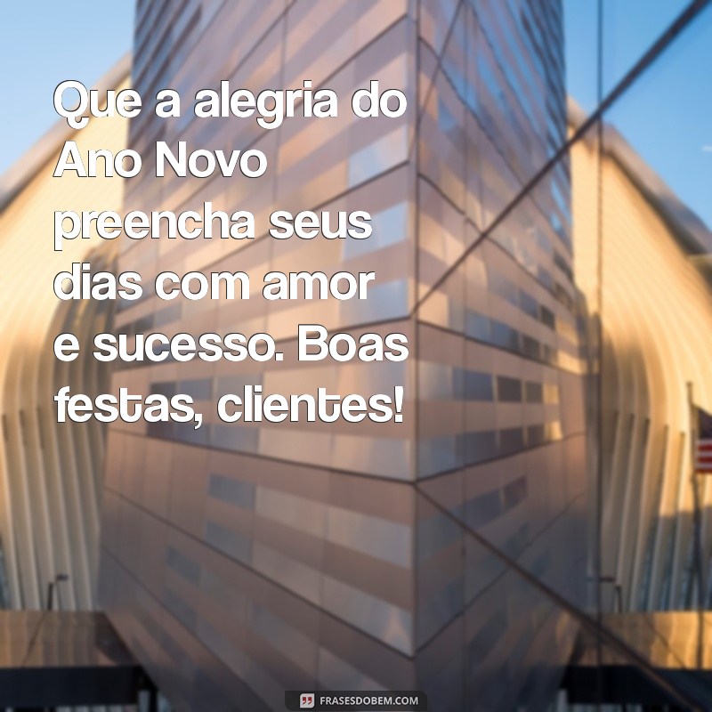 Mensagens Inspiradoras de Feliz Ano Novo para Encantar Seus Clientes 