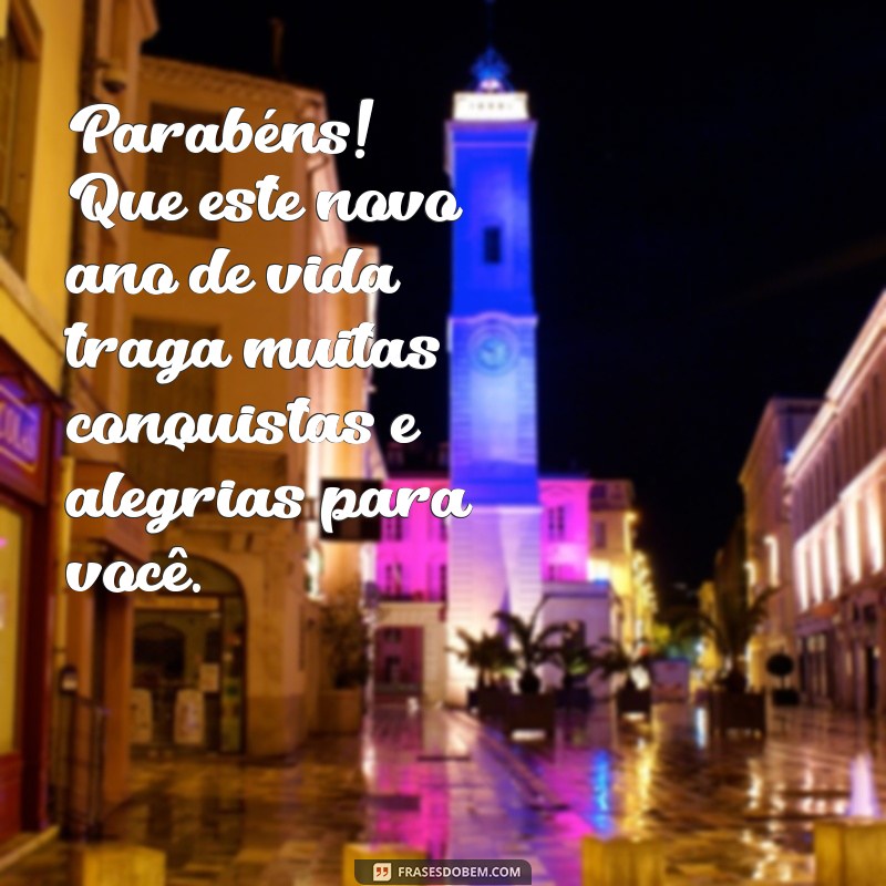 parabéns feliz aniversário para homem Parabéns! Que este novo ano de vida traga muitas conquistas e alegrias para você.