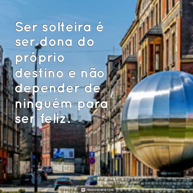 Descubra as melhores frases de solteira para postar no seu Tumblr 