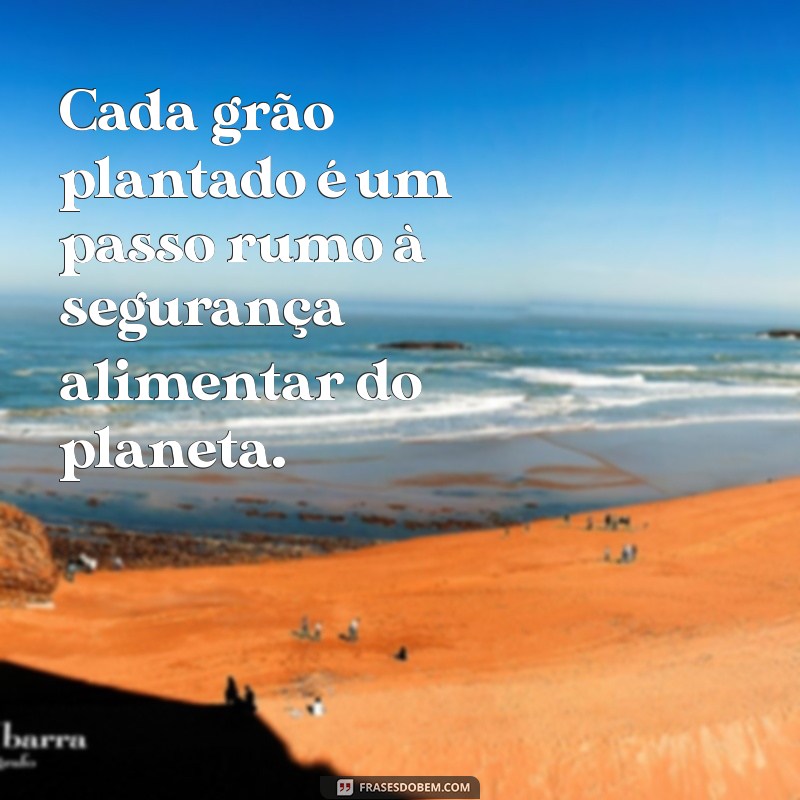 Frases Inspiradoras sobre o Agro: Celebre a Força do Campo 