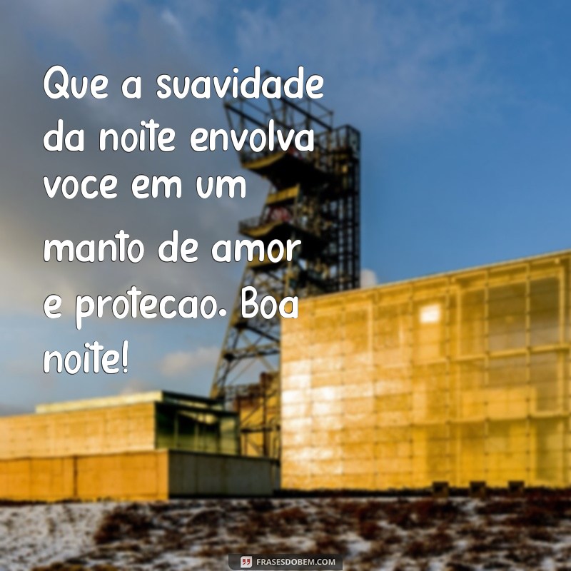 Frases de Boa Noite: Mensagens Abençoadas para Encerrar o Dia com Positividade 