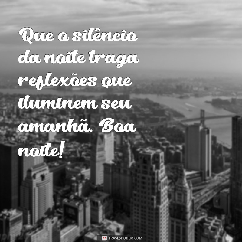 Frases de Boa Noite: Mensagens Abençoadas para Encerrar o Dia com Positividade 