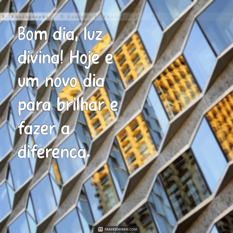 Bom Dia Luz Divina: Inspire-se com Mensagens de Positividade e Esperança 