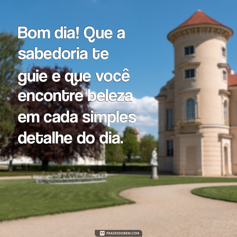 Mensagens de Bom Dia: Reflexões Inspiradoras para Começar o Dia com Positividade 