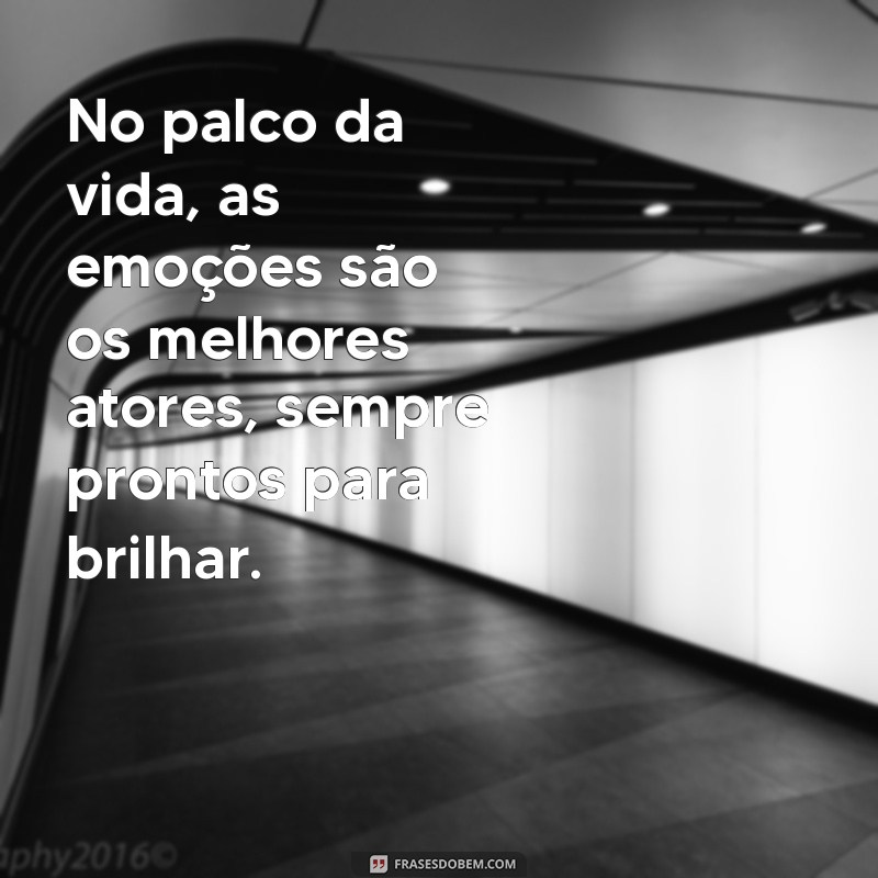 A Vida é uma Peça de Teatro: Aprendendo a Interpretar Cada Papel 