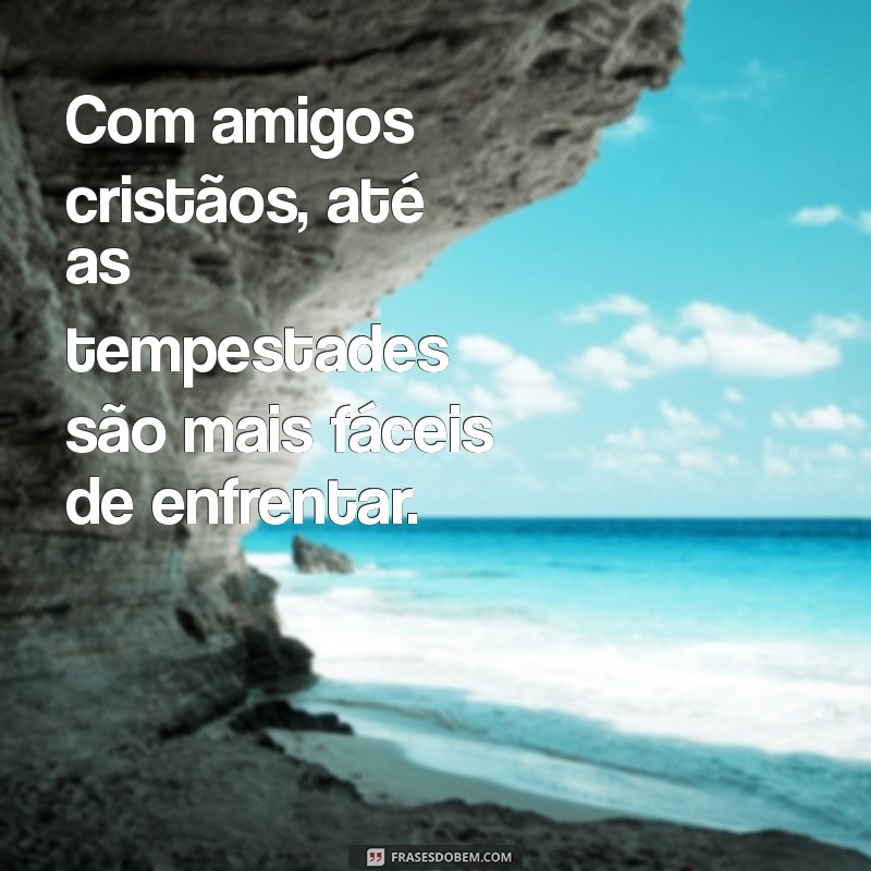 Frases Inspiradoras para Celebrar a Amizade Cristã 