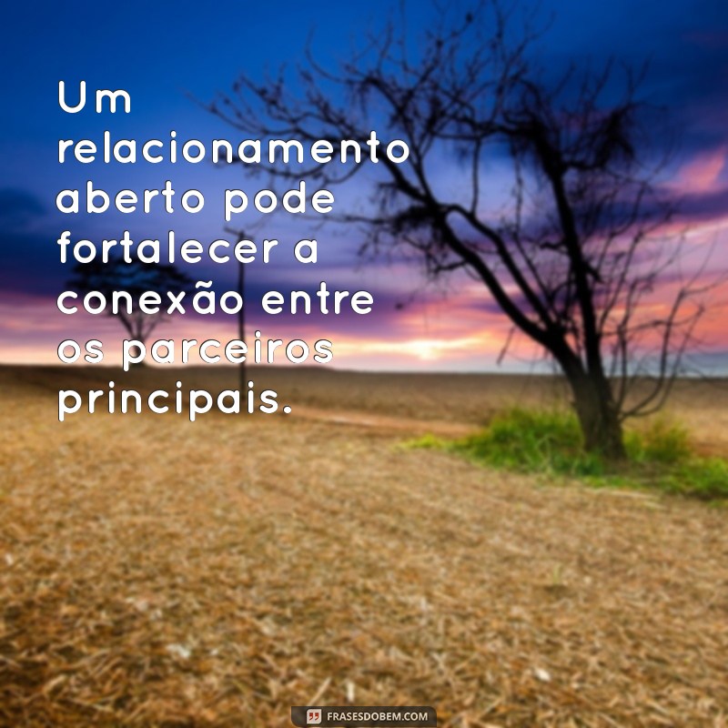 Relacionamento Aberto: Entenda o Que É e Como Funciona 