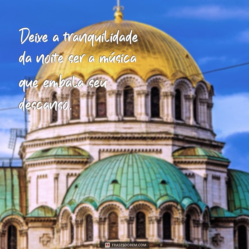 Frases Inspiradoras para uma Noite Tranquila e Relaxante 