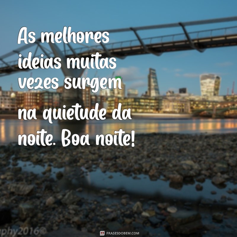 Frases de Boa Noite Inteligentes para Inspirar Seus Sonhos 