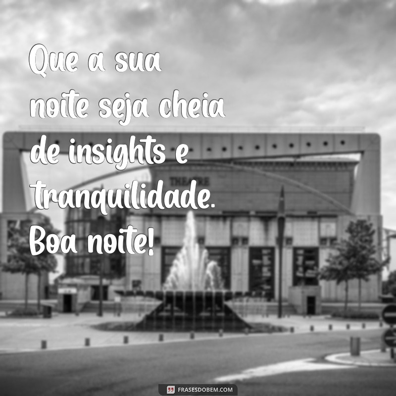 Frases de Boa Noite Inteligentes para Inspirar Seus Sonhos 