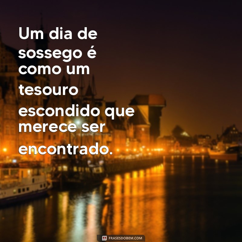 Frases Inspiradoras para Quem Busca Sossego e Tranquilidade 