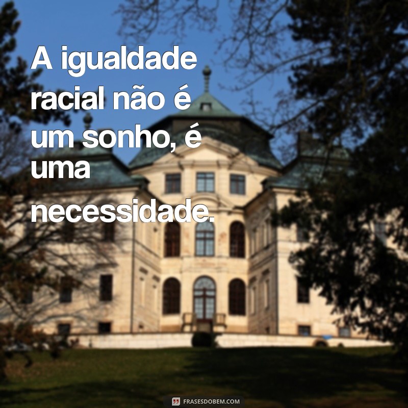 Frases Antirracismo: Reflexões Poderosas para Combater o Preconceito 