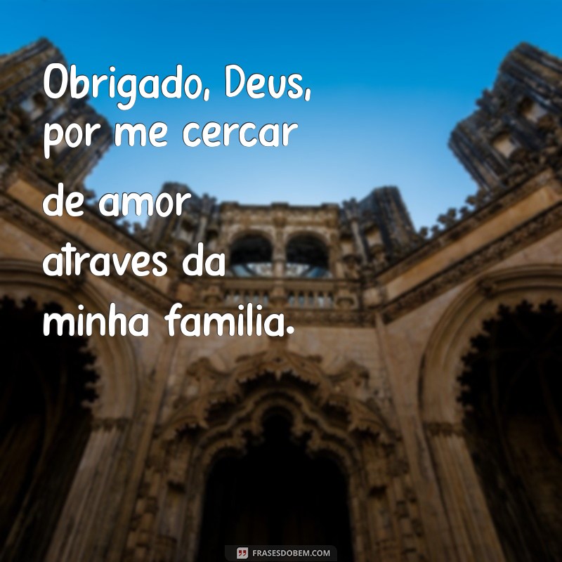 Reconhecendo a Gratidão: Obrigado Deus pela Minha Família 