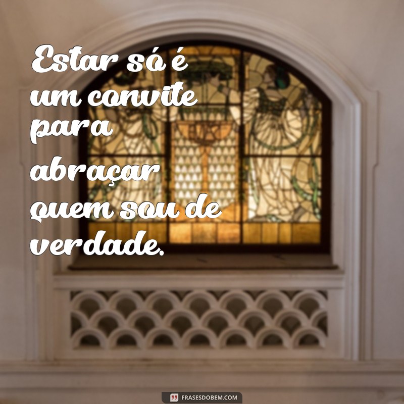 Frases Inspiradoras para Legendar Suas Fotos Sozinha 