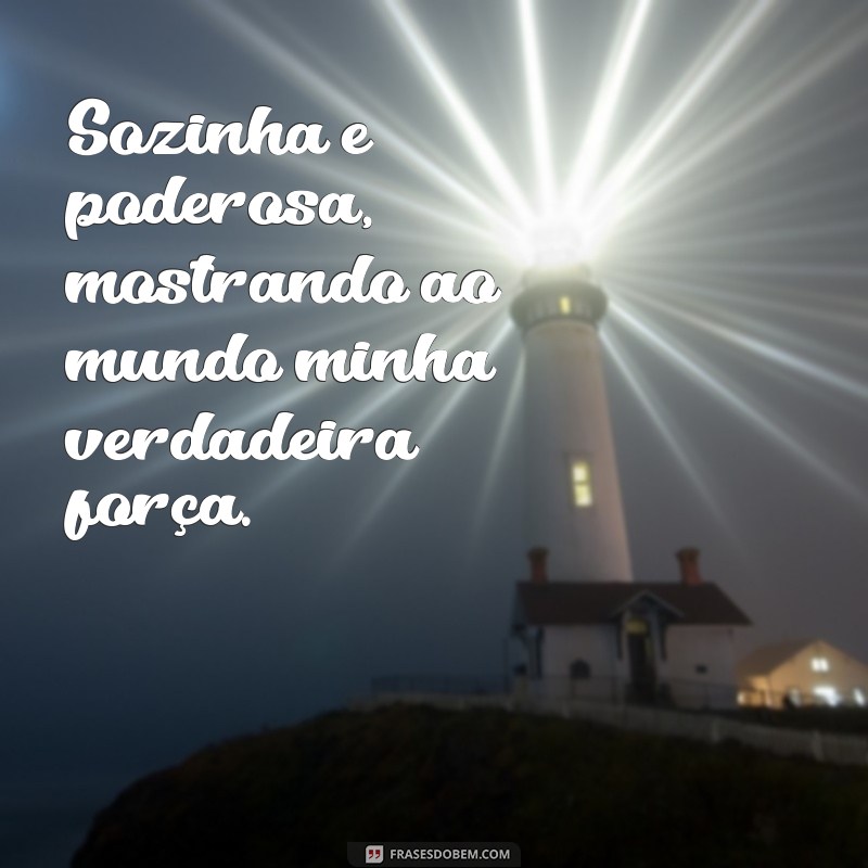 Frases Inspiradoras para Legendar Suas Fotos Sozinha 