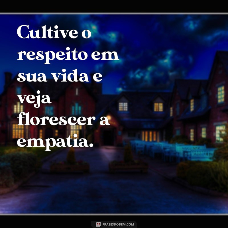 Frases Inspiradoras sobre Respeito: Reflexões para Valorizar Relações 