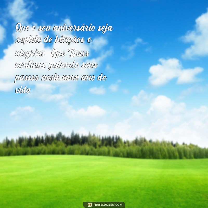 feliz aniversário para crente Que o seu aniversário seja repleto de bênçãos e alegrias! Que Deus continue guiando seus passos neste novo ano de vida.