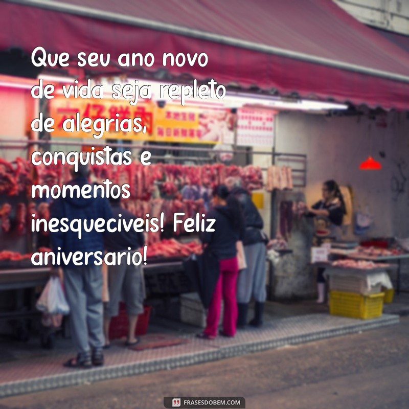 mensagens escritas de aniversário Que seu ano novo de vida seja repleto de alegrias, conquistas e momentos inesquecíveis! Feliz aniversário!