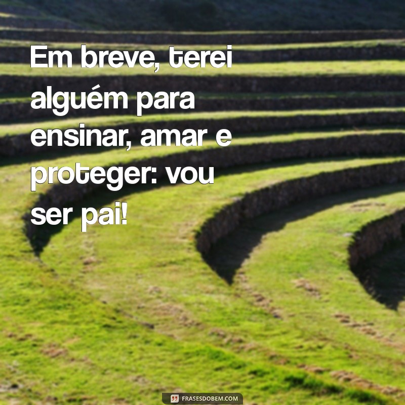 Como Lidar com a Emoção de Descobrir que Vou Ser Pai: Dicas e Reflexões 