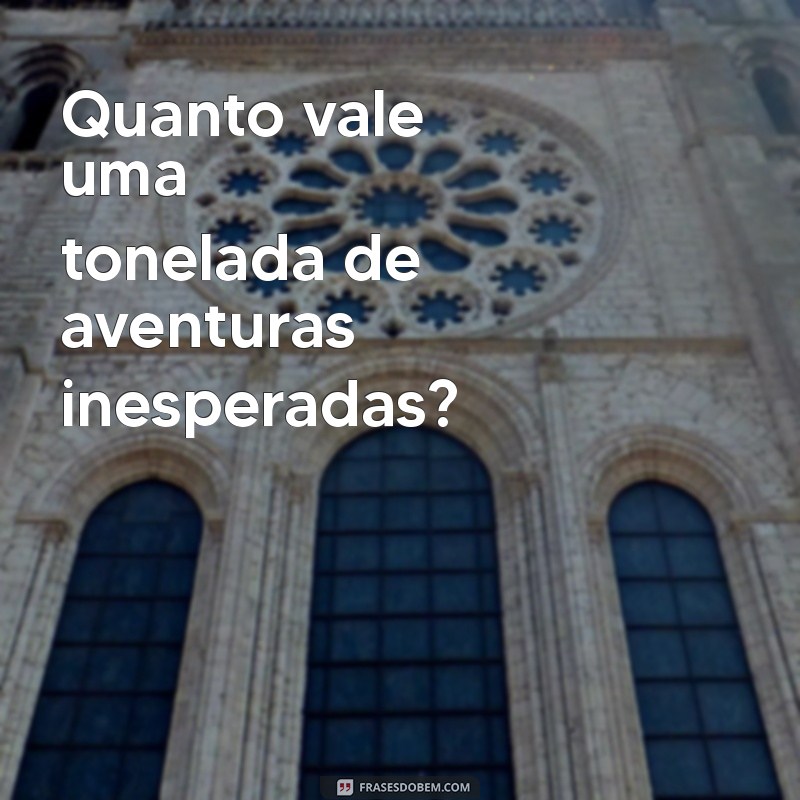 Descubra Quanto Vale uma Tonelada: Preços e Fatores que Influenciam 