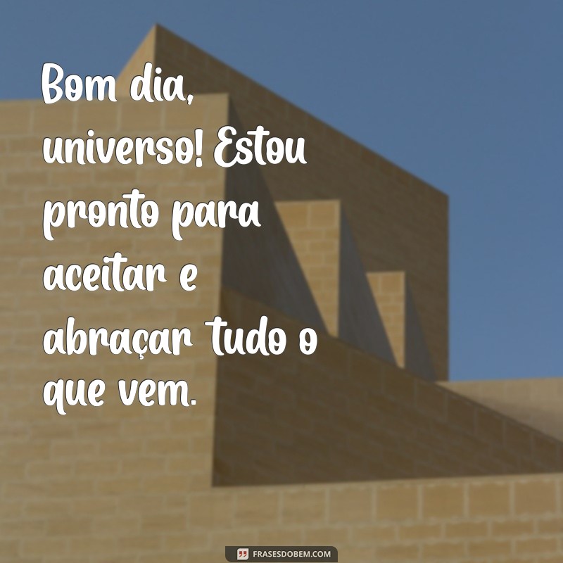 Frases Inspiradoras de Bom Dia para Conectar-se com o Universo 