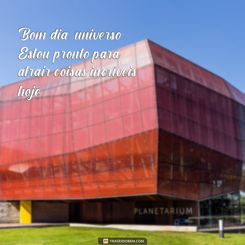 Frases Inspiradoras de Bom Dia para Conectar-se com o Universo 