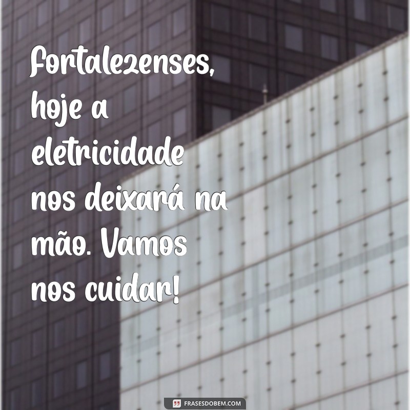 Previsão de Falta de Energia Hoje em Fortaleza: Confira os Detalhes e Dicas 