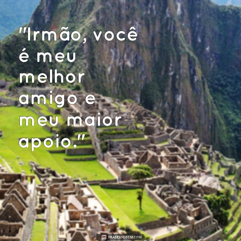 frases texto para irmão 