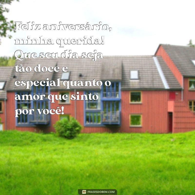 mensagem de aniversário para neta do coração Feliz aniversário, minha querida! Que seu dia seja tão doce e especial quanto o amor que sinto por você!