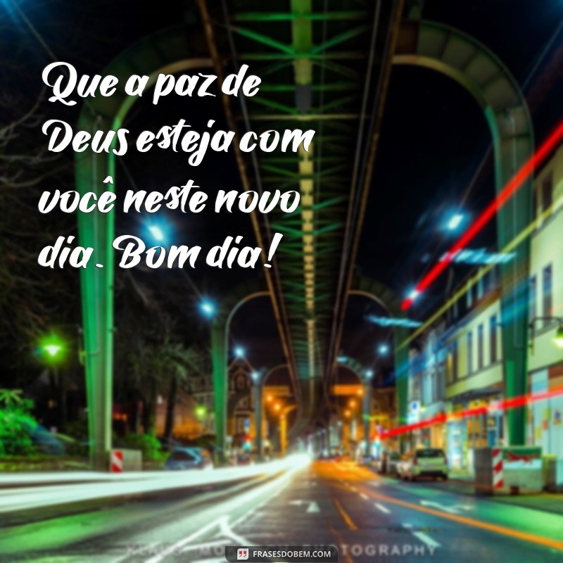 Mensagem de Bom Dia: Reflexões Inspiradoras para Começar o Dia com Deus 