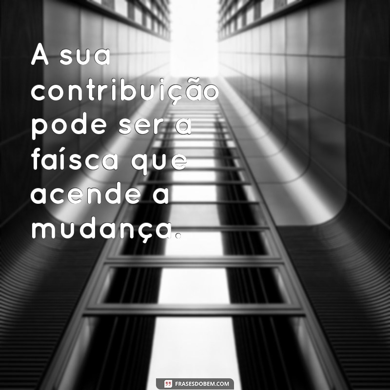 Frases Inspiradoras para Estimular a Participação em Grupos e Atividades 