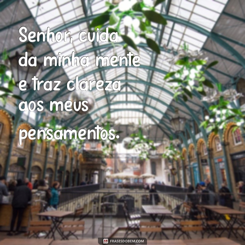 Frases Inspiradoras: Senhor, Cuida de Mim com Amor e Sabedoria 