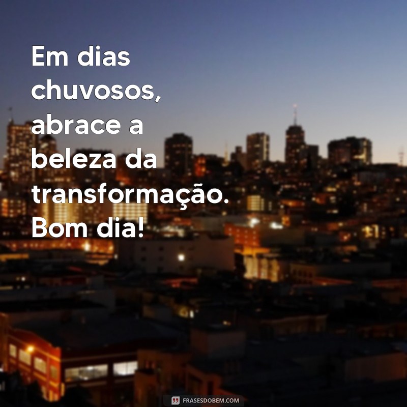 Bom Dia Chuvoso: Mensagens Abençoadas para Começar o Dia com Positividade 