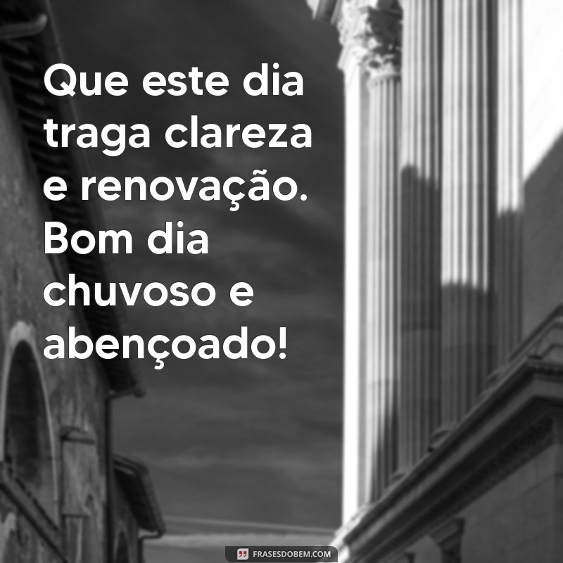 Bom Dia Chuvoso: Mensagens Abençoadas para Começar o Dia com Positividade 