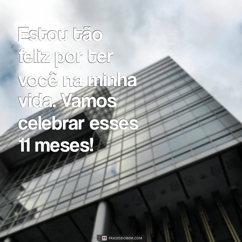 Mensagens Criativas para Celebrar 11 Meses de Amor: Comemore Seu Mesversário! 