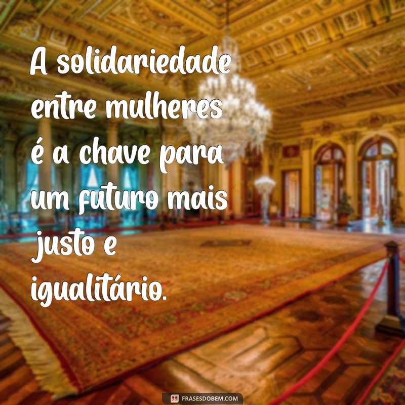 Frases Inspiradoras de Mulheres Empoderadas para Fortalecer sua Autoestima 