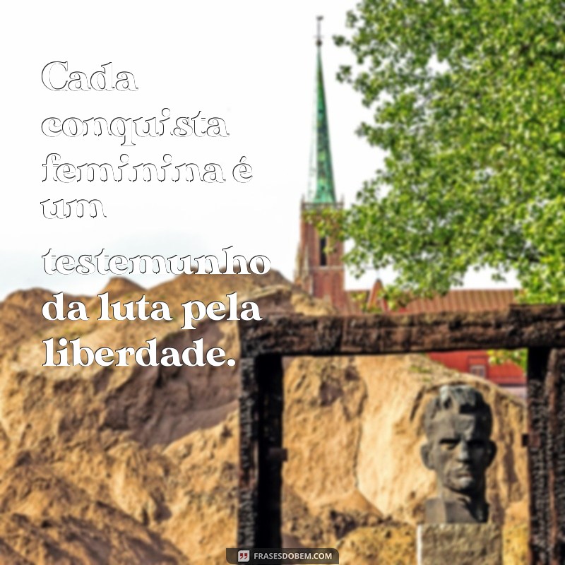 Frases Inspiradoras sobre Liberdade Feminina: Empowerment e Autonomia 