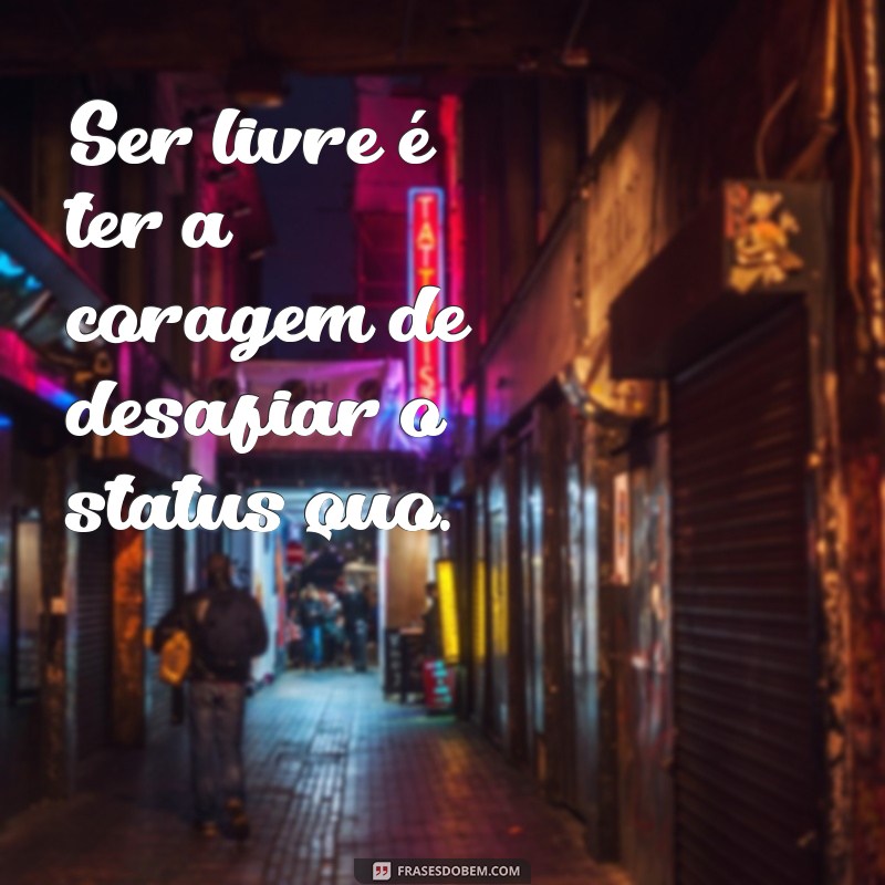 Frases Inspiradoras sobre Liberdade Feminina: Empowerment e Autonomia 